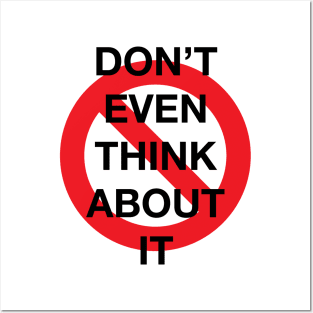 Don't Even Think About It Snarky Design With a Do Not Sign Posters and Art